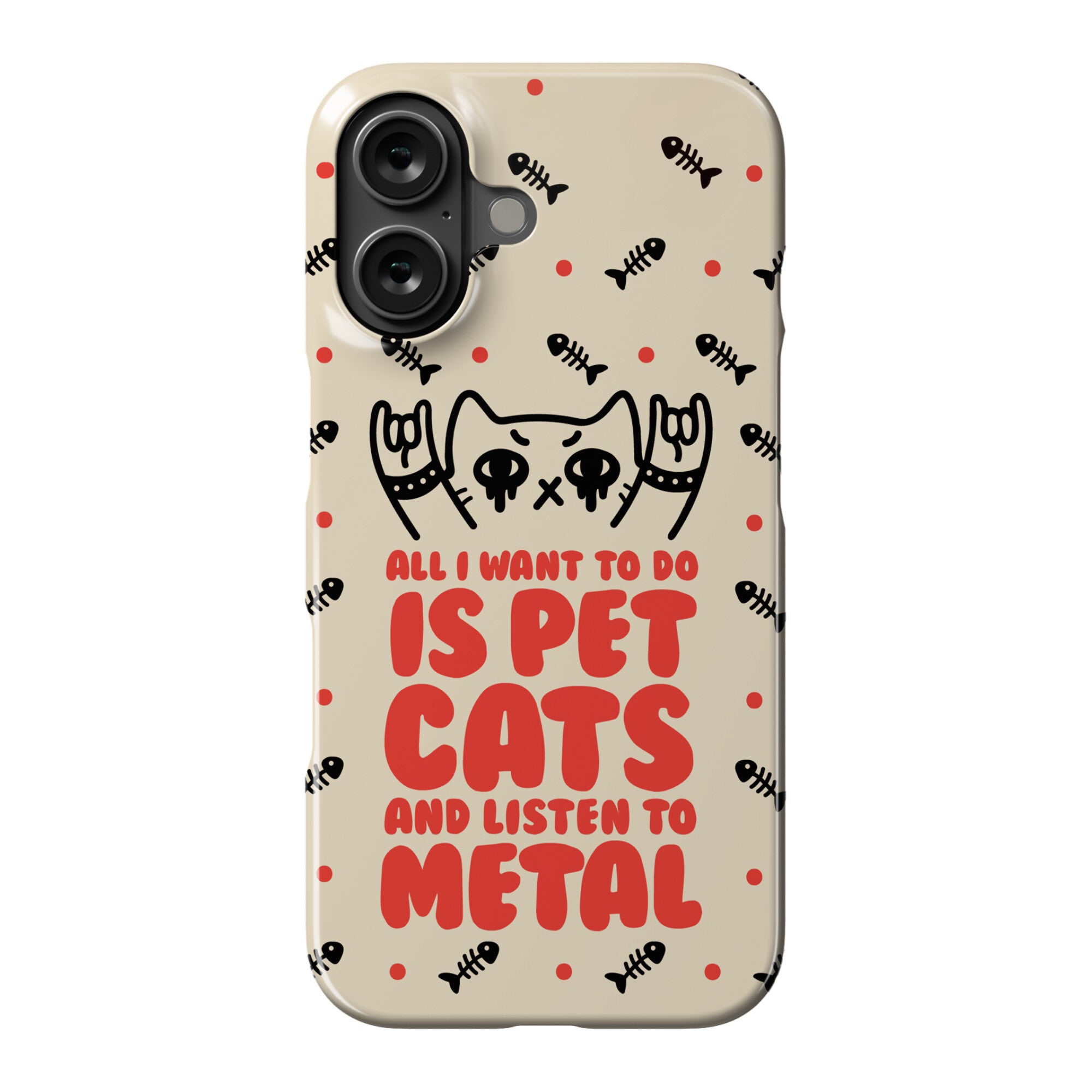 All I Want To Do Is Pet Cats And Listen To Metal Phone Case